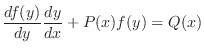 $\displaystyle \frac{df(y)}{dy}\frac{dy}{dx} + P(x)f(y) = Q(x) $