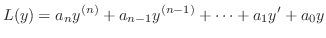 $\displaystyle L(y) = a_{n}y^{(n)} + a_{n-1}y^{(n-1)} + \cdots + a_{1}y^{\prime} + a_{0}y$