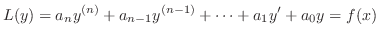 $\displaystyle L(y) = a_{n}y^{(n)} + a_{n-1}y^{(n-1)} + \cdots + a_{1}y^{\prime} + a_{0}y = f(x)$