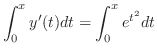 $\displaystyle \int_{0}^{x}y^{\prime}(t)dt = \int_{0}^{x}e^{t^{2}}dt $