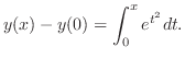 $\displaystyle y(x) - y(0) = \int_{0}^{x}e^{t^{2}}dt .$