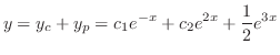 $\displaystyle y = y_{c} + y_{p} = c_{1}e^{-x} + c_{2}e^{2x} + \frac{1}{2}e^{3x} $
