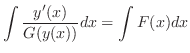 $\displaystyle \int \frac{y^{\prime}(x)}{G(y(x))} dx = \int F(x)dx $