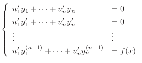 $\displaystyle \left\{\begin{array}{ll}
u_{1}^{\prime}y_{1} + \cdots + u_{n}^{\p...
..._{1}^{(n-1)} + \cdots + u_{n}^{\prime}y_{n}^{(n-1)} &= f(x)
\end{array}\right. $