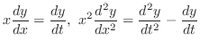 $\displaystyle x\frac{dy}{dx} = \frac{dy}{dt},  x^{2}\frac{d^{2}y}{dx^{2}} = \frac{d^{2}y}{dt^{2}} - \frac{dy}{dt} $