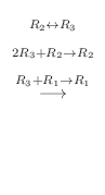 $\displaystyle \stackrel{\begin{array}{c}
{}_{R_{2} \leftrightarrow R_{3}}\\
{}...
..._{3}+R_{2}\to R_{2}}\\
{}_{R_{3}+R_{1}\to R_{1}}
\end{array}}{\longrightarrow}$
