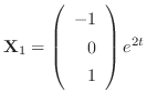 ${\bf X}_{1} = \left(\begin{array}{r}
-1\\
0\\
1
\end{array}\right)e^{2t}$
