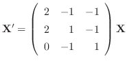 ${\bf X}^{\prime} = \left(\begin{array}{rrr}
2&-1&-1\\
2&1&-1\\
0&-1&1
\end{array}\right){\bf X}$