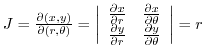 $J = \frac{\partial(x,y)}{\partial(r,\theta)} = \left\vert\begin{array}{cc}
\fr...
...y}{\partial r} & \frac{\partial y}{\partial \theta}
\end{array}\right\vert = r$