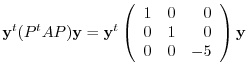 $\displaystyle {\mathbf y}^{t}(P^{t}AP){\mathbf y} = {\mathbf y}^{t}\left(\begin{array}{rrr}
1&0&0\\
0&1&0\\
0&0&-5
\end{array}\right){\mathbf y}$