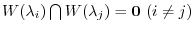 $W(\lambda_{i}) \bigcap W(\lambda_{j}) = {{\bf0}}  (i \neq j)$