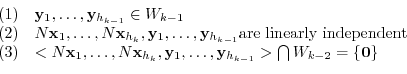 \begin{displaymath}\begin{array}{ll}
(1) & {\mathbf y}_{1},\ldots,{\mathbf y}_{h...
...\mathbf y}_{h_{k-1}}> \bigcap W_{k-2} = \{{\bf0}\}
\end{array}\end{displaymath}