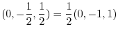 $\displaystyle (0,-\frac{1}{2},\frac{1}{2}) = \frac{1}{2}(0,-1,1)$