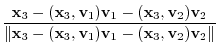 $\displaystyle \frac{{\mathbf x}_{3} - ({\mathbf x}_{3},{\bf v}_{1}){\bf v}_{1} ...
...x}_{3},{\bf v}_{1}){\bf v}_{1} - ({\mathbf x}_{3},{\bf v}_{2}){\bf v}_{2}\Vert}$