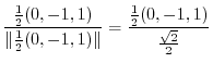 $\displaystyle \frac{\frac{1}{2}(0,-1,1)}{\Vert\frac{1}{2}(0,-1,1)\Vert} = \frac{\frac{1}{2}(0,-1,1)}{\frac{\sqrt{2}}{2}}$