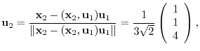 $\displaystyle {\bf u}_{2} = \frac{{\mathbf x}_{2} - ({\mathbf x}_{2},{\bf u}_{1...
...} = \frac{1}{3\sqrt{2}}\left(\begin{array}{r}
1\\
1\\
4
\end{array}\right) , $