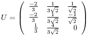 $U = \left(\begin{array}{rrr}
\frac{-2}{3}&\frac{1}{3\sqrt{2}}&\frac{1}{\sqrt{2}...
...2}}&\frac{-1}{\sqrt{2}}\\
\frac{1}{3}&\frac{4}{3\sqrt{2}}&0
\end{array}\right)$
