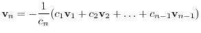 $\displaystyle {\bf v}_{n} = -\frac{1}{c_{n}}(c_{1}{\bf v}_{1} + c_{2}{\bf v}_{2} + \ldots + c_{n-1}{\bf v}_{n-1}) $