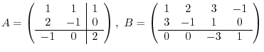 $A = \left(\begin{array}{cc\vert c}
1 & 1 & 1\\
2 & -1 & 0\ \hline
-1 & 0 & ...
...
1 & 2 & 3 & -1\\
3 & -1 & 1 & 0\ \hline
0 & 0 & -3 & 1
\end{array}\right)$