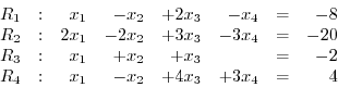 \begin{displaymath}\begin{array}{rrrrrrrr}
R_{1} &:& x_{1}& - x_{2}& + 2x_{3}& -...
...R_{4} &:& x_{1}& - x_{2}& + 4x_{3}& + 3x_{4}& = & 4
\end{array}\end{displaymath}