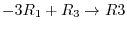 $-3R_{1}+R_{3} \to R{3}$