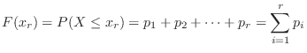 $\displaystyle F(x_{r}) = P(X \leq x_{r}) = p_{1} + p_{2} + \cdots + p_{r} = \sum_{i=1}^{r}p_{i}$