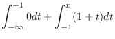 $\displaystyle \int_{-\infty}^{-1} 0dt + \int_{-1}^{x} (1 + t)dt$