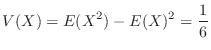 $\displaystyle V(X) = E(X^2) - E(X)^2 = \frac{1}{6} $