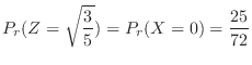 $\displaystyle P_{r}(Z = \sqrt{\frac{3}{5}}) = P_{r}(X = 0) = \frac{25}{72} $