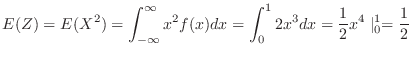 $\displaystyle E(Z) = E(X^2) = \int_{-\infty}^{\infty}x^2 f(x)dx = \int_{0}^{1}2x^3 dx = \frac{1}{2}x^4 \mid_{0}^{1} = \frac{1}{2} $