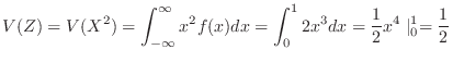 $\displaystyle V(Z) = V(X^2) = \int_{-\infty}^{\infty}x^2 f(x)dx = \int_{0}^{1}2x^3 dx = \frac{1}{2}x^4 \mid_{0}^{1} = \frac{1}{2} $