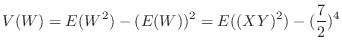 $\displaystyle V(W) = E(W^2) - (E(W))^2 = E((XY)^2) - (\frac{7}{2})^4$
