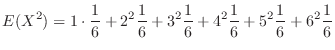 $\displaystyle E(X^2) = 1\cdot\frac{1}{6} + 2^{2}\frac{1}{6} + 3^{2}\frac{1}{6} + 4^{2}\frac{1}{6} + 5^{2}\frac{1}{6} + 6^{2}\frac{1}{6}$