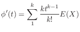 $\displaystyle \phi'(t) = \sum_{1}^{k}\frac{kt^{k-1}}{k!}E(X)$