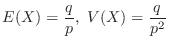 $\displaystyle E(X) = \frac{q}{p}, \ V(X) = \frac{q}{p^2} $