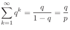 $\displaystyle \sum_{k=1}^{\infty}q^{k} = \frac{q}{1-q} = \frac{q}{p}$