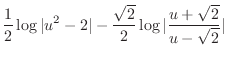 $\displaystyle \frac{1}{2}\log{\vert u^2 - 2\vert} - \frac{\sqrt{2}}{2}\log{\vert\frac{u + \sqrt{2}}{u - \sqrt{2}}\vert}$