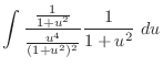$\displaystyle \int{\frac{\frac{1}{1+u^2}}{\frac{u^4}{(1 + u^2)^{2}}}\frac{1}{1 + u^2}}\ du$