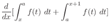 $\displaystyle \frac{d}{dx}[\int_{x}^{a}f(t)\ dt + \int_{a}^{x+1}f(t)\ dt]$