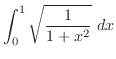$\displaystyle \int_{0}^{1}\sqrt{\frac{1}{1 + x^2}}\ dx$