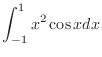 $\displaystyle{\int_{-1}^{1}x^2 \cos{x} dx}$