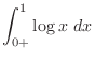 $\displaystyle \int_{0+}^{1}\log{x}\ dx$