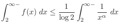 $\displaystyle \int_{2}^{\infty-}f(x)\ dx \leq \frac{1}{\log{2}}\int_{2}^{\infty-}\frac{1}{x^{\alpha}}\ dx$