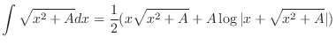 $\displaystyle \int \sqrt{x^2 + A} dx = \frac{1}{2}(x\sqrt{x^2 + A} + A \log\vert x + \sqrt{x^2 + A}\vert)$