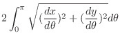 $\displaystyle 2\int_{0}^{\pi}\sqrt{(\frac{dx}{d\theta})^2 + (\frac{dy}{d\theta})^2} d\theta$