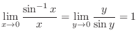 $\displaystyle \lim_{x \rightarrow 0}\frac{\sin^{-1}{x}}{x} = \lim_{y \rightarrow 0}\frac{y}{\sin{y}} = 1 $