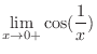 $\displaystyle{\lim_{x \to 0+} \cos(\frac{1}{x})}$