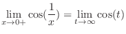 $\displaystyle{\lim_{x \to 0+} \cos(\frac{1}{x}) = \lim_{t \to \infty} \cos(t)}$