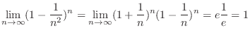 $\displaystyle{\lim_{n \to \infty}(1 - \frac{1}{n^2})^n = \lim_{n \to \infty}(1 + \frac{1}{n})^{n}(1 - \frac{1}{n})^{n} = e \frac{1}{e} = 1}$