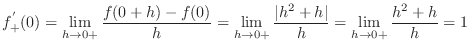 $\displaystyle{f_{+}^{'}(0) = \lim_{h \to 0+} \frac{f(0+h) - f(0)}{h} = \lim_{h \to 0+} \frac{\vert h^2 + h\vert}{h} = \lim_{h \to 0+} \frac{h^2 + h}{h} = 1}$